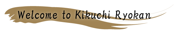 Welcome to Kikuchi Ryokan